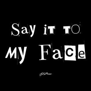 SAY IT TO MY FACE by NJ Brown