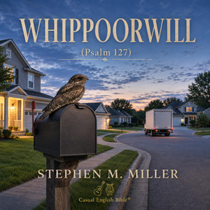 Whippoorwill (Psalm 127) by Stephen M. Miller