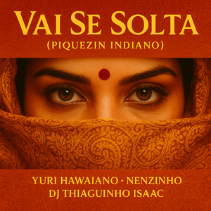 VAI SE SOLTA (Piquezin Indiano)
