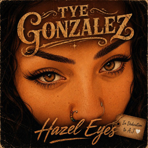 Hazel Eyes by Tye Gonzalez