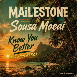 Know You Better by MAiLESTONE, Sousa Moeai, Juce94, Khss