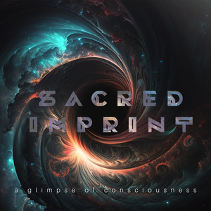 A Glimpse Of Consciousness by SACRED IMPRINT