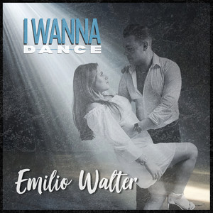 I Wanna Dance by Emilio Walter