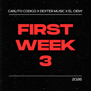 First Week 3 by Carlito Codigo, Dexter Music, El Cieny, Dir. Jc Films