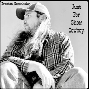 Just For Show Cowboy by Braedon Menchhofer