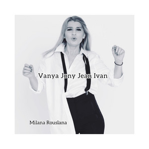 Milana Rouslana — Vania Jony Jean Ivan