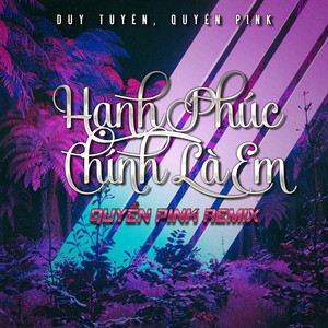 Hạnh Phúc Chính Là Em - Quyền Pink Remix