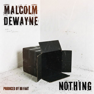 Nothing by Malcolm DeWayne