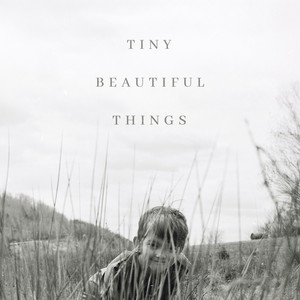 Tiny Beautiful Things by Orcrist