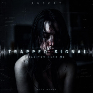 TRAPPED SIGNAL (CAN YOU HEAR ME) by R3BERT