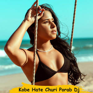 Kobe Hate Churi Porab Dj