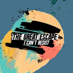 I Can't Resist - Single Edit by The Great Escape