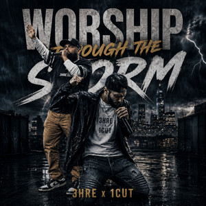 Worship Through The Storm by 1 Cut, 3HRE