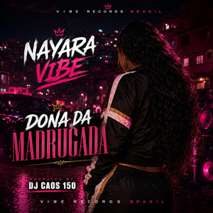 Dona da Madrugada by Nayara Vibe