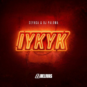 IYKYK (If You Know You Know) by BELIVAS, SEYHGA, Dj Paloma