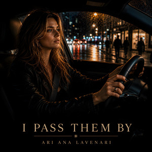 I Pass Them By by Ari Ana Lavenari