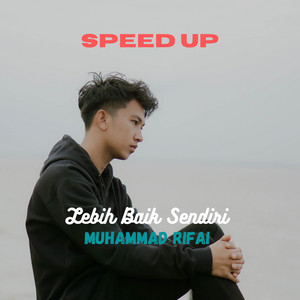 LEBIH BAIK SENDIRI SPEED UP by Muhammad Rifai