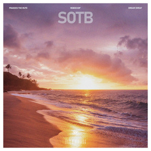 SOTB by Frances The Mute, Robochop, Dream Sweat, EBR