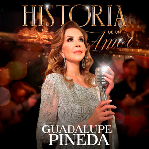 Guadalupe Pineda - Historia de un Amor