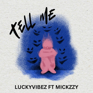 Tell me by Lucky vibez, Mickzzy