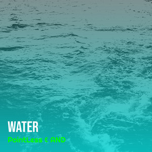 Water by PointLess, AND