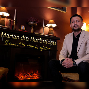 Marian din Barbulesti - Domnul îți vine în ajutor