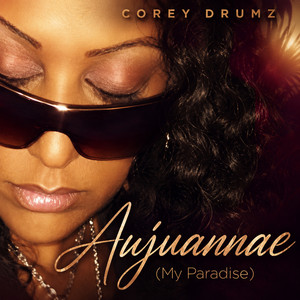 Aujuannaae (My Paradise) by Corey Drumz