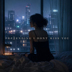 Pretending I Dont Miss You by Cyravelle Noire