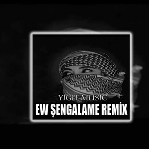 Ew Şengalame - Remix