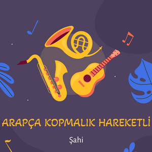 Şahi - Arapça Kopmalik Hareketli
