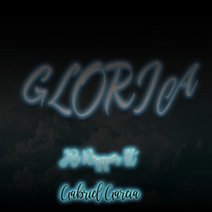 Gloria by JB Rapper, Gabriel Garcia