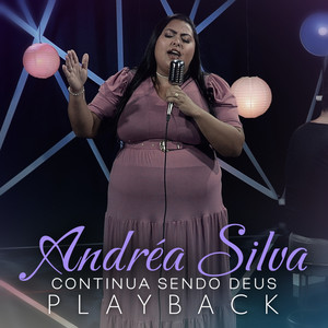 Andréa Silva - Continua Sendo Deus (Playback)