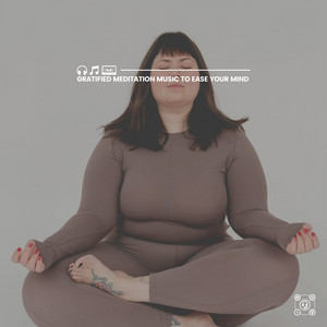 Gratified Meditation Music to Ease Your Mind album