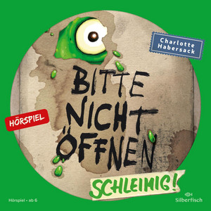 Kapitel 10 - Bitte nicht öffnen - Hörspiele 2: Schleimig! Das Hörspiel by Charlotte Habersack, Bitte nicht öffnen - Hörspiele