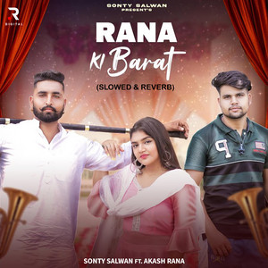 Rana Ki Barat - Slowed & Reverb by Sonty Salwan, Akash Rana