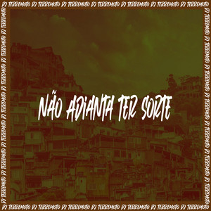 DJ TERREMOTO - Não Adianta Ter Sorte