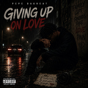 Giving Up On Love by Pepe DaGreat