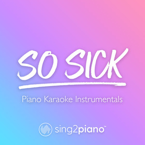 Sing2Piano - So Sick (Higher Key) [Originally Performed by Ne-Yo] [Piano Karaoke Version]