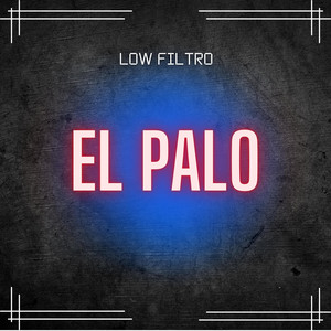 EL PALO by Low Filtro
