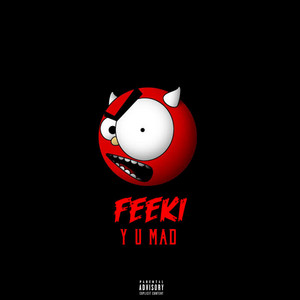 Y U Mad by Feeki