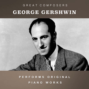 George Gershwin Performs Original Piano Works album
