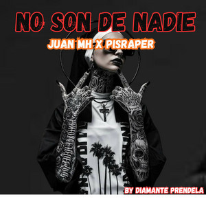 No Son De Nadie by Juan MH 27, Pisraper, & Diamanteprod
