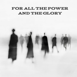For all the power and the glory by RAYXXX