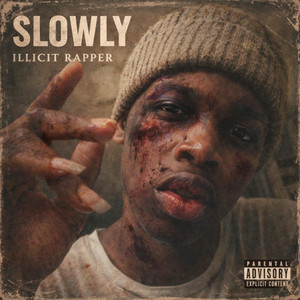 SLOWLY by Illicit Rapper