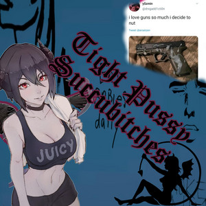 Tight Pussy Succubitches by Count Kush