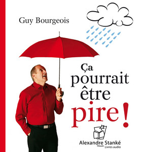 Ça pourrait être pire ! (Voyez la vie sous un nouvel angle)