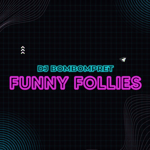 Funny Follies by DJ Bombompret