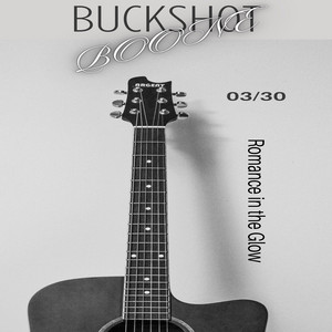 Romance in the Glow by BUCKSHOT BOONE