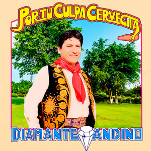 Diamante Andino - Por Tu Culpa Cervecita