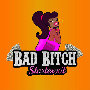 Bad Bitch Starter Kit (Radio Edit)